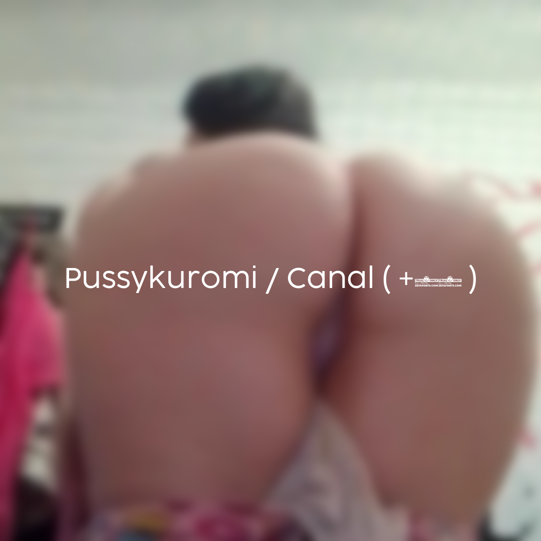 Pussykuromi / Canal ( +18 )